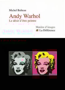 Andy warhol - le desir d'etre peint