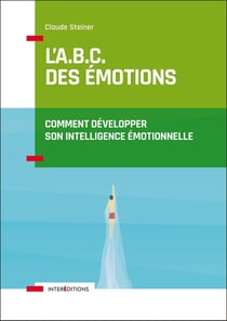 L'A.B.C. des émotions - comment développer son intelligence émotionnelle