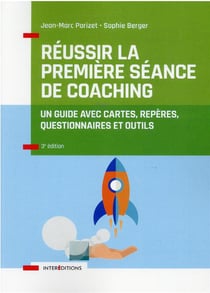 Réussir la première séance de coaching : un guide avec cartes, repères, questionnaires et outils (3e édition)