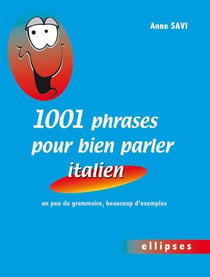 1001 phrases pour bien parler italien - un peu de grammaire, beaucoup d'exemples