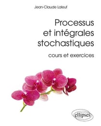 Processus et intégrales stochastiques (cours et exercices corrigés)
