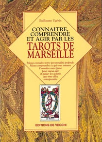 Connaitre comprendre et agir par les tarots de marseille
