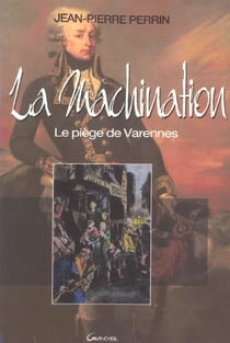 La machination - le piege de varennes
