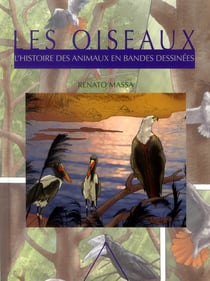 Les oiseaux - l'histoire des animaux en bande dessinée