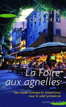 La foire aux agnelles - une leçon d'amour et d'espérance sous le soleil provençal