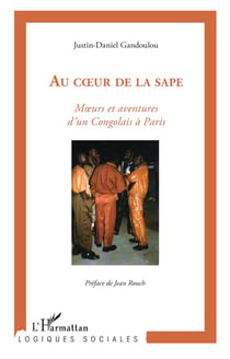 Au coeur de la sape: moeurs et aventures des Congolais à Paris