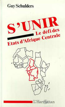 S'unir, le defi des etats d'afrique centrale