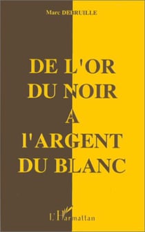 De l'or du noir à l'argent du blanc