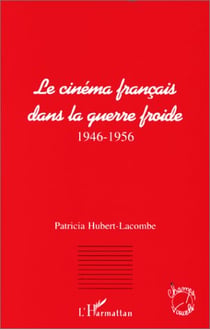 Le cinéma français dans la guerre froide, 1946-1956