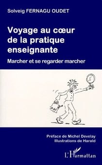 Voyage au coeur de la pratique enseignante - marcher et se regarder marcher