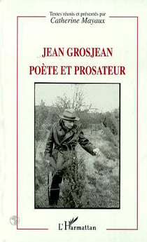 Jean Grosjean poète et prosateur