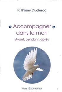 Accompagner dans la mort - avant, pendant, après