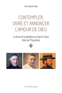 Contempler, vivre et annoncer l'amour de Dieu - la force de la dévotion au Sacré-Coeur chez les Picpuciens