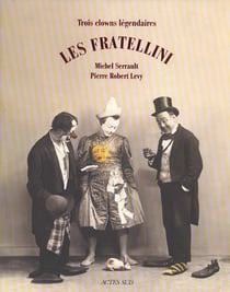 Les fratellini, trois clowns legendaires