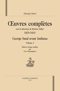 Oeuvres complètes - 1829-31 - Georges Sand avant Indiana t.1 et t.2