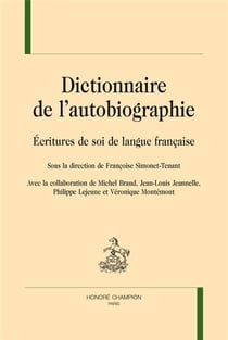 Dictionnaire de l'autobiographie - écritures de soi de langue française