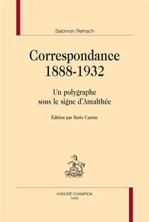 Correspondance 1888-1932 - un polygraphe sous le signe d'amalthée