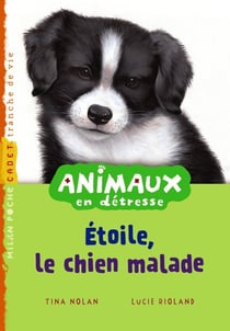 Animaux en détresse t.9 - Etoile, le chien malade