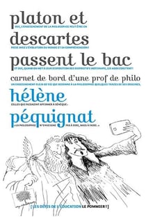Platon et Descartes passent le bac - carnet de bord d'une prof de philo