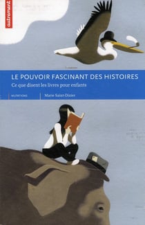 Le pouvoir fascinant des livres - ce que disent les livres pour les enfants - le pouvoir fascinant des histoires