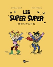 Les Super Super Tome 1 : semeurs d'énigmes