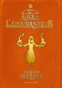 L'épouvanteur Tome 12 : Alice et l'épouvanteur
