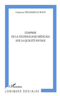 L'EMPRISE DE LA TECHNOLOGIE MÉDICALE SUR LA QUALITÉ SOCIALE