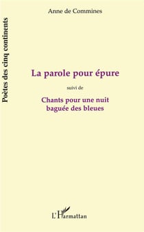 La parole pour épure - chants pour une nuit baguée des bleues