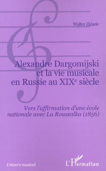 Alexandre dargomijski et la vie musicale en russie au xixe siecle - vers l'affirmation d'une ecole n