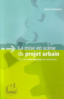 La mise en scène du projet urbain : Pour une structuration des démarches