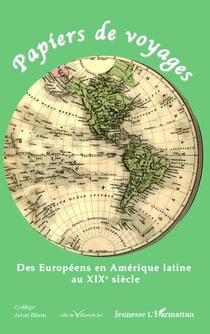 Papiers de voyages : Des Européens en Amérique latine au XIXe siècle