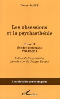 Les obsessions et la psychasthénie : Tome II Etudes générales - Volume I