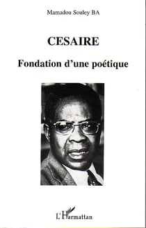 CESAIRE : Fondation d'une poétique