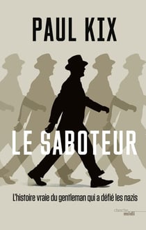 Le Saboteur - L'histoire vraie du gentleman qui a défié les nazis