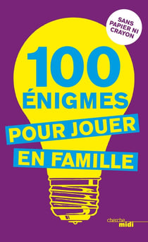 100 énigmes pour jouer en famille (édition 2017)