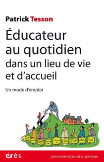 Éducateur au quotidien dans un lieu de vie et d'accueil - un mode d'emploi