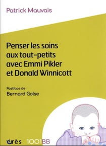 Penser les soins aux tout-petits avec Emmi Pikler et Donald Winnicott