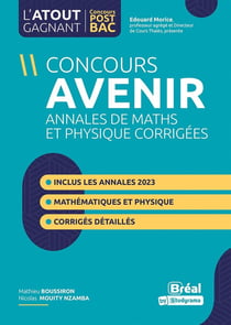 Concours avenir : Annales de maths et physique corrigées - Inclus les annales 2023