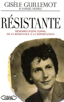Résistante - mémoires d'une femme  de la résistance à la déportation