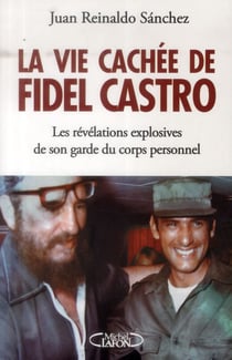 La vie cachée de Fidel Castro