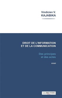 Le droit de l'information et de la communication : des principes et des actes