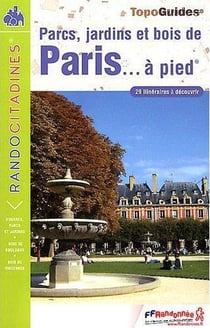 Topo-guides - Randocitadines : parcs, jardins et bois de Paris à pied - 75 - PR - VI12 (édition 2011)