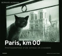 Paris, km 00 - photographies d'un voyage en chambre
