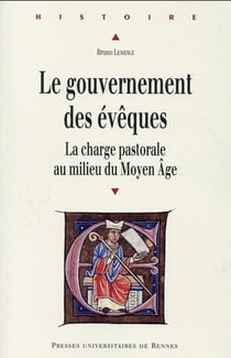 Le gouvernement des évêques - la charge pastorale au milieu du Moyan âge