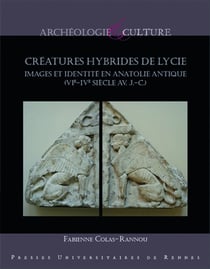 Créatures hybrides de Lycie - images et identité en Anatolie antique (VIe-IVe siècles avant J.-C.)