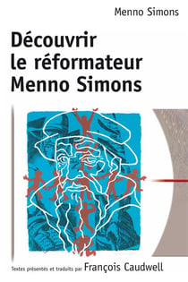 Decouvrir le reformateur menno simons