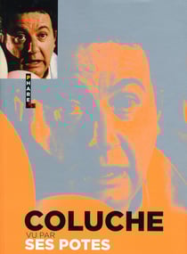 Coluche vu par ses potes