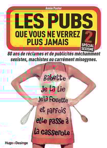 Les pubs que vous ne verrez plus jamais t.2 - spécial sexisme