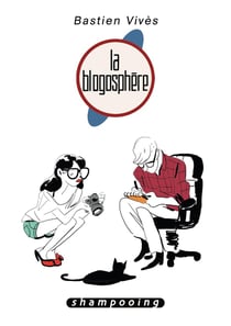 Bastien Vivès Tome 4 - la blogosphère