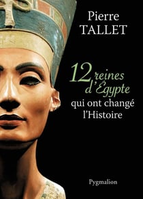 12 reines d'Egypte qui ont changé l'Histoire